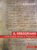 Il Gregoriano. Una scala verso il Paradiso - Ezio Aimasso