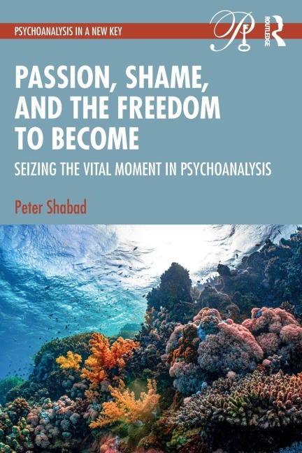 Passion, Shame, and the Freedom to Become - Peter Shabad