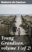 Cover-Bild zum Titel 'Young Grandison, volume 1 (of 2)' von 'Madame De Cambon'