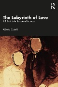 Cover-Bild zum Titel 'The Labyrinth of Love' von 'Alberto Castelli'