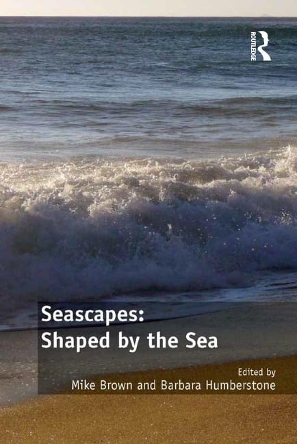 Seascapes: Shaped by the Sea - Mike Brown, Barbara Humberstone