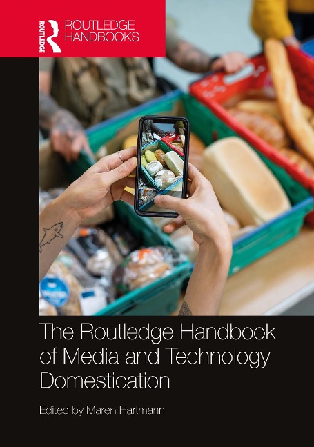 The Routledge Handbook of Media and Technology Domestication - 