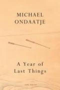Cover-Bild zum Titel 'A Year of Last Things' von 'Michael Ondaatje'