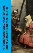 Cover-Bild zum Titel 'Rittersagen: Geschichten aus einem vergangenen Zeitalter' von 'Walter Scott, Ludwig Ganghofer, Friedrich Motte de la Fouqué, Henryk Sienkiewicz, Felix Dahn'