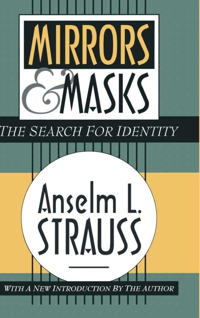 Mirrors and Masks - Anselm L. Strauss