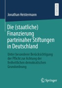 Cover-Bild zum Titel 'Die (staatliche) Finanzierung parteinaher Stiftungen in Deutschland' von 'Jonathan Heistermann'