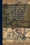 Cover-Bild zum Titel 'Historisch verhael en politique bedeckingen aengaende de bestieringe van staet-en oorloghs-saken, voor-gevallen onder de bedieningen van de Heeren Cor' von 'Cornelis De Witt, Johan De Witt'