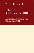 Cover-Bild zum Titel 'Leben im Kinderheim der DDR' von 'Dieter Römhild'