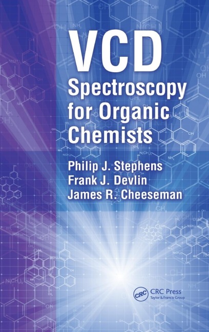 VCD Spectroscopy for Organic Chemists - Philip J. Stephens, James R. Cheeseman, Frank J. Devlin