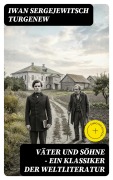 Cover-Bild zum Titel 'Väter und Söhne - Ein Klassiker der Weltliteratur' von 'Iwan Sergejewitsch Turgenew'