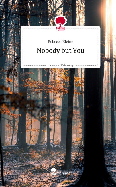 Nobody but You. Life is a Story - story.one - Rebecca Kleine