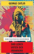 Cover-Bild zum Titel 'Das Leben unter den Indianern' von 'George Catlin'