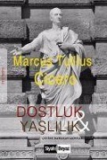 Dostluk ve Yaslilik - Marcus Tullius Cicero