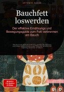 Bauchfett loswerden: Der effektive Ernährungs- und Bewegungsguide zum Fett verbrennen am Bauch - Artemis Saage