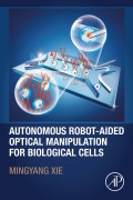 Cover-Bild zum Titel 'Autonomous Robot-Aided Optical Manipulation for Biological Cells' von 'Mingyang Xie'