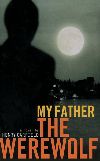 My Father the Werewolf - Henry Garfield