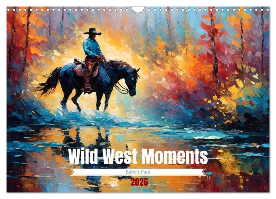 Wild West Moments (Wandkalender 2026 DIN A3 quer), CALVENDO Monatskalender - Babett Paul - Babetts Bildergalerie