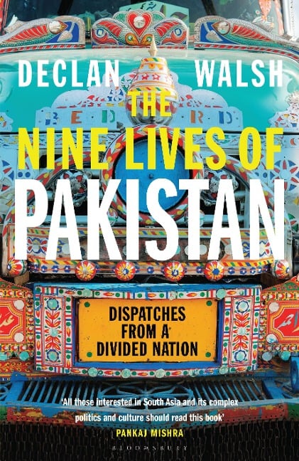 The Nine Lives of Pakistan - Declan Walsh