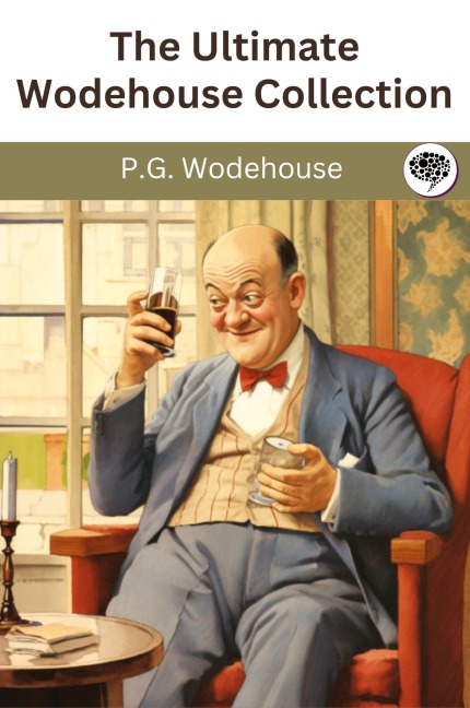 The Ultimate Wodehouse Collection - P. G. Wodehouse