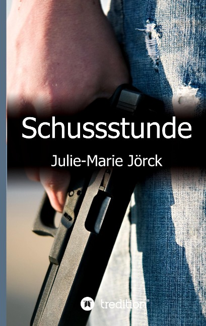Schussstunde - Julie-Marie Jörck