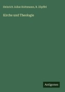 Cover-Bild zum Titel 'Kirche und Theologie' von 'Heinrich Julius Holtzmann, R. Zöpffel'
