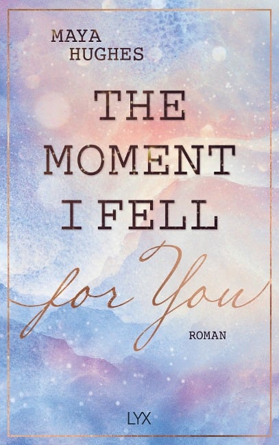 The Moment I Fell For You - Maya Hughes