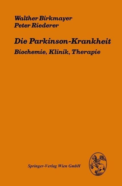 Die Parkinson-Krankheit - W. Birkmayer, P. Riederer