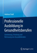 Cover-Bild zum Titel 'Professionelle Ausbildung in Gesundheitsberufen' von 'Andreas Frodl'