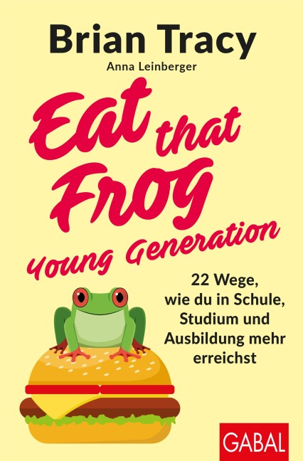 Eat that Frog - Young Generation - Brian Tracy, Anna Leinberger