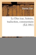 Cover-Bild zum Titel 'Le Dies Irae, Histoire, Traduction, Commentaire' von 'Charles Clair'