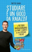 Cover-Bild zum Titel 'Studiare è un gioco da ragazzi. Il metodo rivoluzionario per fare i compiti in modo efficace e veloce' von 'Matteo Salvo'