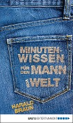 Cover-Bild zum Titel 'Minutenwissen für den Mann von Welt' von 'Harald Braun'