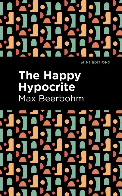 The Happy Hypocrite - Max Beerbohm