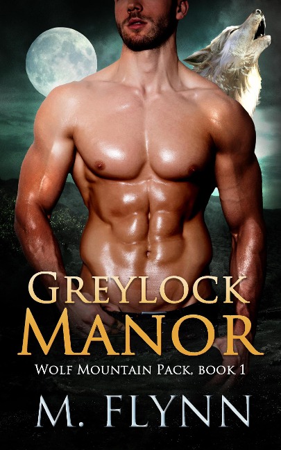Greylock Manor: A Wolf Shifter Romance (Wolf Mountain Pack Book 1) - Mac Flynn