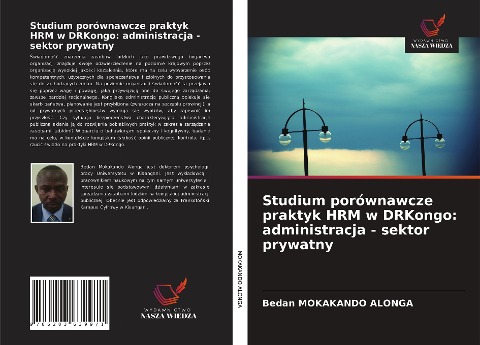 Studium porównawcze praktyk HRM w DRKongo: administracja - sektor prywatny - Bedan Mokakando Alonga