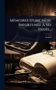 Cover-Bild zum Titel 'MÃ(c)moires D'une Mère InfortunÃ(c)e Ã Ses Filles...' von ''