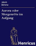 Cover-Bild zum Titel 'Aurora oder Morgenröte im Aufgang' von 'Jakob Böhme'