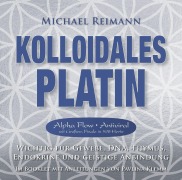 Cover-Bild zum Titel 'Kolloidales Platin [Alpha Flow Antiviral mit Großem Finale in 528 Hertz]' von 'Michael Reimann, Pavlina Klemm'