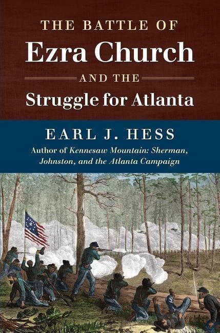 The Battle of Ezra Church and the Struggle for Atlanta - Earl J Hess