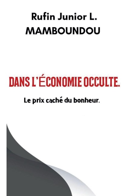 Dans l'économie occulte. - Rufin Junior L. Mamboundou
