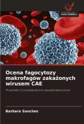 Cover-Bild zum Titel 'Ocena fagocytozy makrofagów zaka¿onych wirusem CAE' von 'Barbara Sanches'