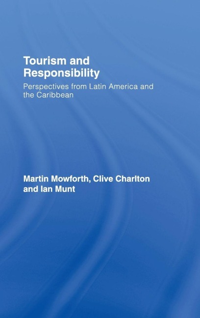 Tourism and Responsibility - Martin Mowforth, Clive Charlton, Ian Munt