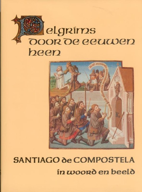 Santiago de Compostela: Pelgrims Door de Eeuwen Heen - Jan van Herwaarden