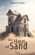 Cover-Bild zum Titel 'Das Haus auf Sand' von 'Michael Mütschard'