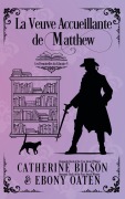 Cover-Bild zum Titel 'La Veuve Accueillante de Matthew' von 'Catherine Bilson and Ebony Oaten'