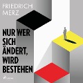 Cover-Bild zum Titel 'Nur wer sich ändert, wird bestehen' von 'Friedrich Merz'