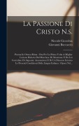 Cover-Bild zum Titel 'La Passione Di Cristo N.s.: Poema In Ottava Rima: Ora Per La Prima Volta A Miglior Lezione Ridotto Dal Marchese Di Montrone E Da Lui Corredato Di' von 'Giovanni Boccaccio, Niccolò Cicerchia'