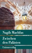 Cover-Bild zum Titel 'Zwischen den Palästen' von 'Nagib Machfus'