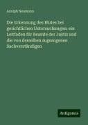 Die Erkennung des Blutes bei gerichtlichen Untersuchungen: ein Leitfaden für Beamte der Justiz und die von derselben zugezogenen Sachverständigen - Adolph Neumann