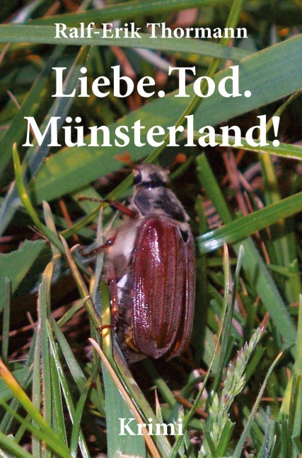 Liebe. Tod. Münsterland! - Ralf-Erik Thormann